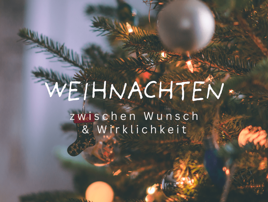 Weihnachten zwischen Wunsch &&nbsp;Wirklichkeit