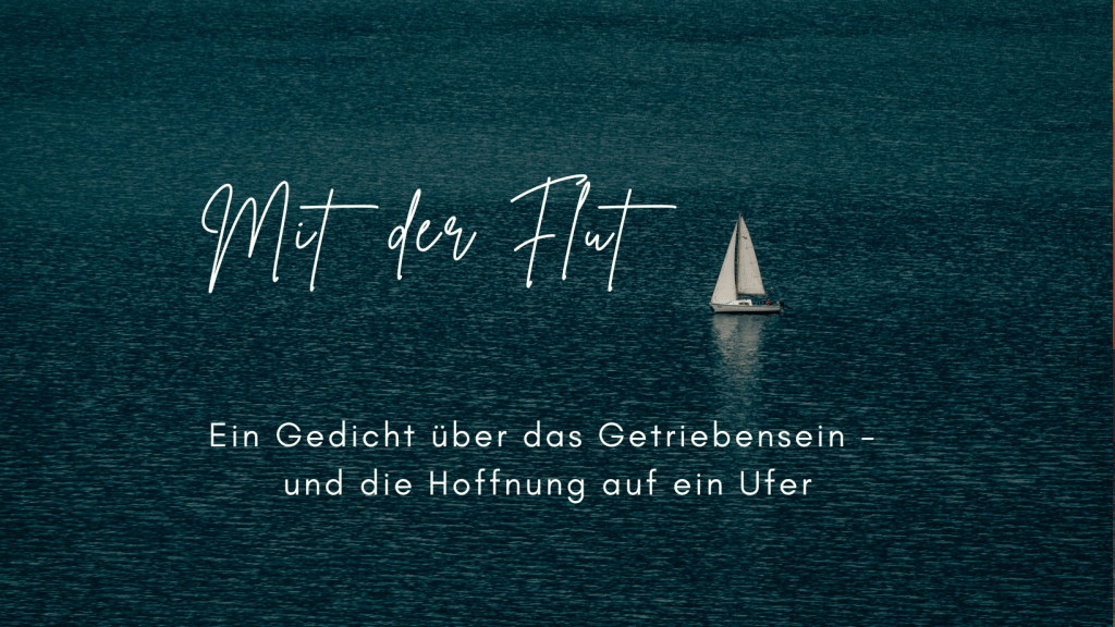 Mit der Flut | Poesie